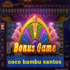 coco bambu santos